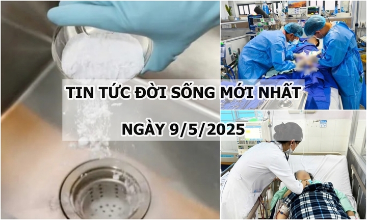 Tin tức đời sống ngày 9/5: Uống nhầm bột thông cống, bé trai bị bỏng thực quản