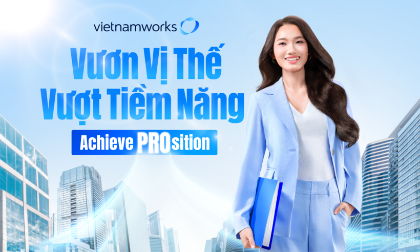 “Achieve PROsition, Unlock PROtential” – “Vươn vị thế, Vượt tiềm năng” là lời nhắn gửi của VietnamWorks dành cho thế hệ nhân sự hiện đại: hãy mạnh dạn nhìn xa hơn chức danh và lương thưởng để định hình lại thành công.