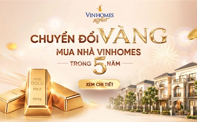 Vinhomes công bố chương trình hỗ trợ khách hàng quy đổi vàng để thanh toán khi mua bất động sản.