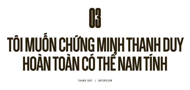 Thanh Duy: "Tôi giống như bồ nhí của anh Tự Long"- Ảnh 9. Thanh Duy: "Tôi giống như bồ nhí của anh Tự Long"- Ảnh 9.