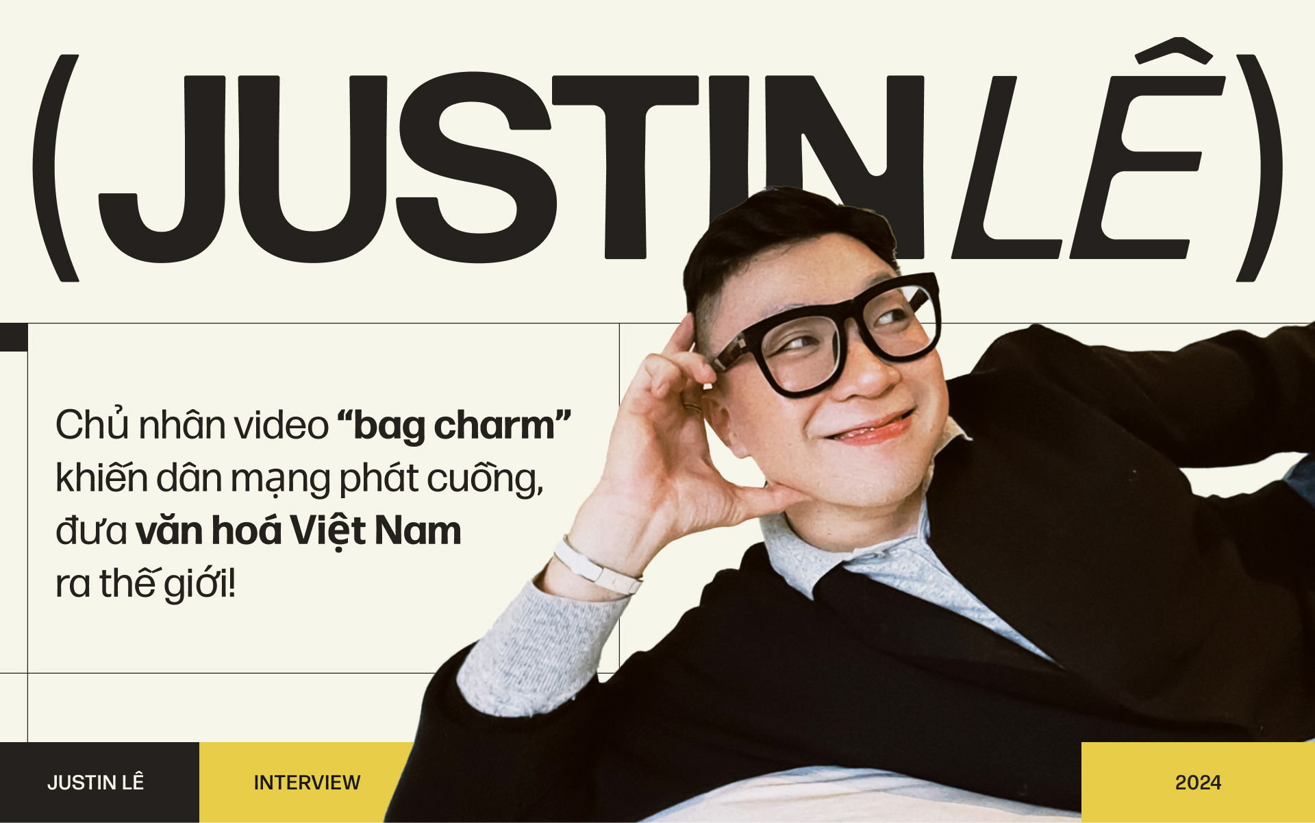 Gặp gỡ Justin Lê - Chủ nhân video “bag charm” khiến dân mạng phát cuồng, đưa văn hoá Việt Nam ra thế giới!