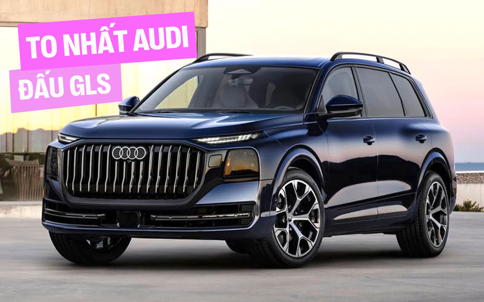 Audi Q9 ra mắt: SUV đầu bảng dùng động cơ diesel, cạnh tranh Mercedes-Benz GLS và BMW X7