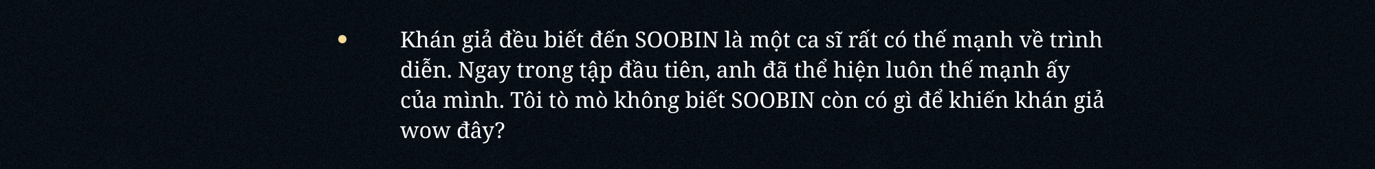 SOOBIN: “Đâu phải lúc nào mình cũng cần đứng thứ nhất. Khán giả hãy nhớ đến SOOBIN như một nghệ sĩ tài năng là đủ”- Ảnh 3. SOOBIN: “Đâu phải lúc nào mình cũng cần đứng thứ nhất. Khán giả hãy nhớ đến SOOBIN như một nghệ sĩ tài năng là đủ”- Ảnh 3.