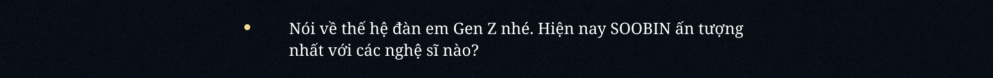 SOOBIN: “Đâu phải lúc nào mình cũng cần đứng thứ nhất. Khán giả hãy nhớ đến SOOBIN như một nghệ sĩ tài năng là đủ”- Ảnh 26. SOOBIN: “Đâu phải lúc nào mình cũng cần đứng thứ nhất. Khán giả hãy nhớ đến SOOBIN như một nghệ sĩ tài năng là đủ”- Ảnh 26.