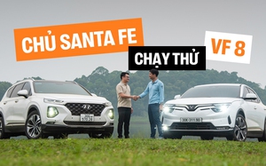 Nhen nhóm ý định đổi sang xe điện, chủ xe Hyundai Santa Fe trải nghiệm VinFast VF 8 và nhận về cái kết bất ngờ