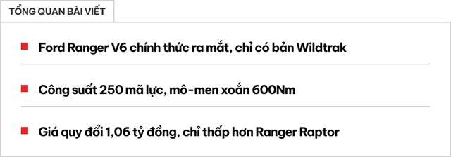 Ford Ranger Wildtrak V6 chính thức chào sân: Động cơ mạnh hơn, nhưng trang bị không thay đổi nhiều, giá quy đổi 1,06 tỷ đồng - Ảnh 1. Ford Ranger Wildtrak V6 chính thức chào sân: Động cơ mạnh hơn, nhưng trang bị không thay đổi nhiều, giá quy đổi 1,06 tỷ đồng - Ảnh 1.
