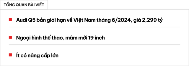 Audi Q5 thêm bản mới tại Việt Nam sau gần 3 năm 'im hơi lặng tiếng': Giá 2,299 tỷ, nâng cấp trang bị đấu GLC, X3 - Ảnh 1. Audi Q5 thêm bản mới tại Việt Nam sau gần 3 năm 'im hơi lặng tiếng': Giá 2,299 tỷ, nâng cấp trang bị đấu GLC, X3 - Ảnh 1.