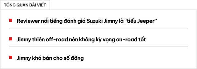 Reviewer ô tô nổi tiếng: 'Suzuki Jimny không phải tiểu Mẹc G, Jeep thế nào thì Jimny thế đó, và rẻ hơn gấp 5 lần' - Ảnh 1.