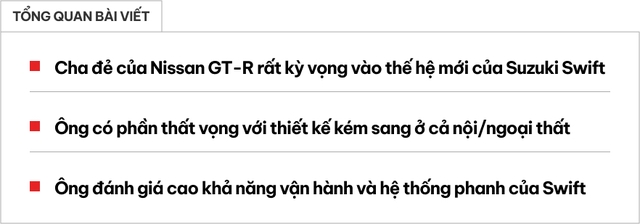 Cha đẻ Nissan GT-R đánh giá Suzuki Swift 2024: 'Có chút thất vọng ở thiết kế kém sang, bù lại cảm giác lái phấn khích và phanh nhạy bén'- Ảnh 1. Cha đẻ Nissan GT-R đánh giá Suzuki Swift 2024: 'Có chút thất vọng ở thiết kế kém sang, bù lại cảm giác lái phấn khích và phanh nhạy bén'- Ảnh 1.