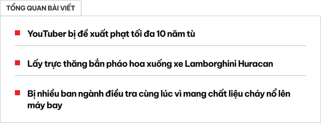 Quay video trực thăng bắn pháo hoa vào Lamborghini câu view, YouTuber đối mặt án phạt nặng bất ngờ: 10 năm tù giam- Ảnh 1. Quay video trực thăng bắn pháo hoa vào Lamborghini câu view, YouTuber đối mặt án phạt nặng bất ngờ: 10 năm tù giam- Ảnh 1.