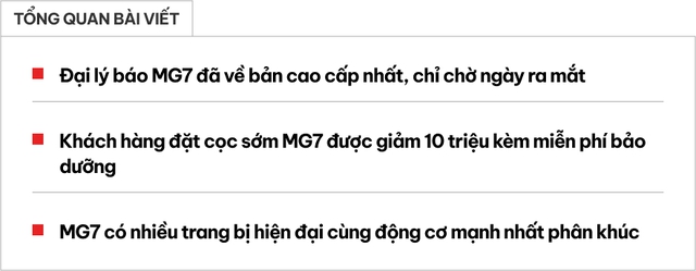 Đại lý báo MG7 đã về với bản ‘full option’, động cơ 2.0L, cọc sớm được giảm giá và ‘không tốn tiền bảo dưỡng 3 năm’- Ảnh 1. Đại lý báo MG7 đã về với bản ‘full option’, động cơ 2.0L, cọc sớm được giảm giá và ‘không tốn tiền bảo dưỡng 3 năm’- Ảnh 1.