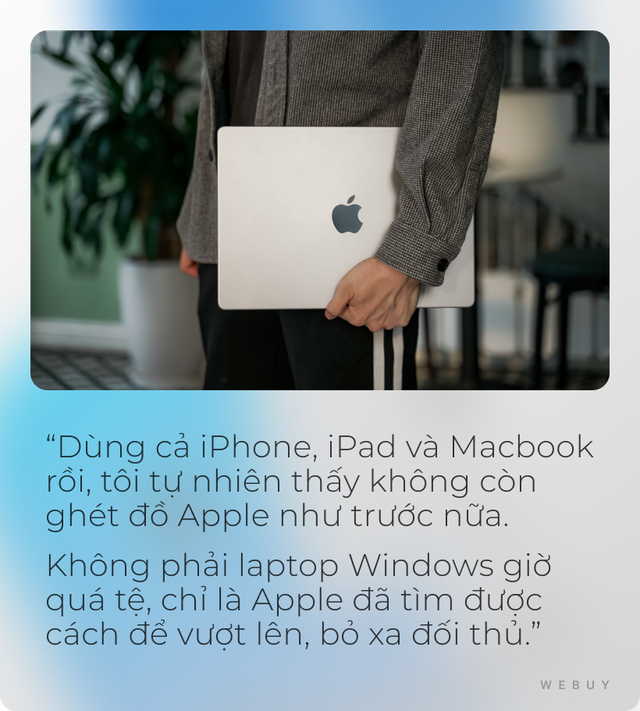 Fan cứng Windows 10 năm "quay xe" đổi Macbook: "Tôi không ghét đồ Apple nữa rồi"- Ảnh 9. Fan cứng Windows 10 năm "quay xe" đổi Macbook: "Tôi không ghét đồ Apple nữa rồi"- Ảnh 9.