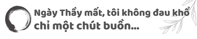 Thiền sư Thích Nhất Hạnh vẫn còn "sống": Không cần tìm ở đâu xa, Thầy hiện diện ở ngay đây- Ảnh 5.