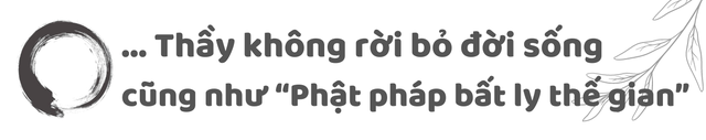 Thiền sư Thích Nhất Hạnh vẫn còn "sống": Không cần tìm ở đâu xa, Thầy hiện diện ở ngay đây- Ảnh 8.