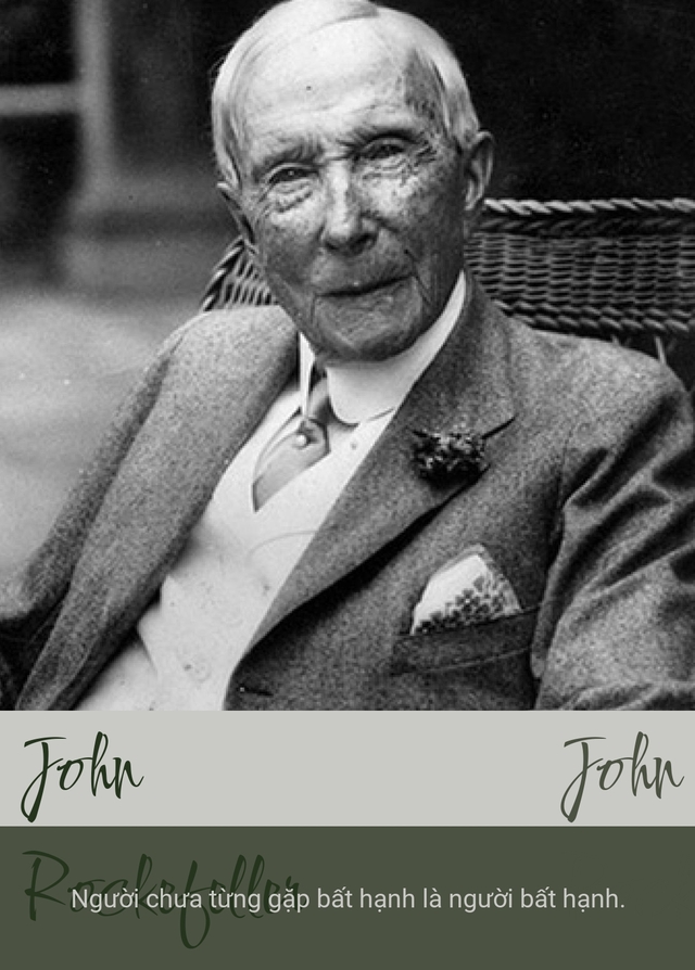 20 câu nói kinh điển của tỷ phú Rockefeller: Tôi thông cảm với kẻ hay bào chữa vì đó là nguồn gốc của thất bại- Ảnh 2. 20 câu nói kinh điển của tỷ phú Rockefeller: Tôi thông cảm với kẻ hay bào chữa vì đó là nguồn gốc của thất bại- Ảnh 2.