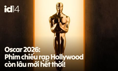 Oscar 2026: Phim chiếu rạp Hollywood còn lâu mới hết thời!