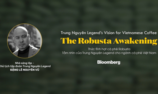 Bloomberg: “Tầm nhìn của Trung Nguyên Legend cho ngành cà phê Việt Nam”  