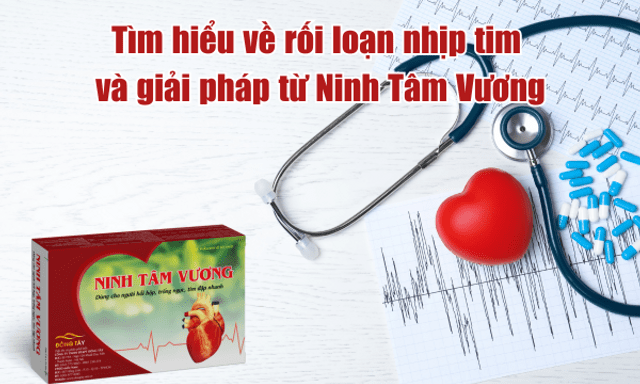 Tìm hiểu về rối loạn nhịp tim và giải pháp cải thiện từ Ninh Tâm Vương