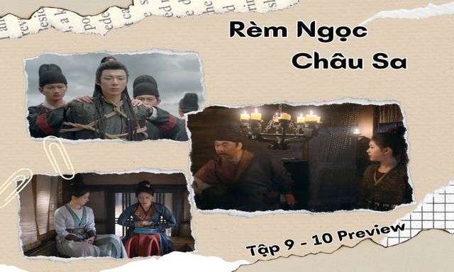 Rèm Ngọc Châu Sa tập 9-10 Preview: Yến Tử Kinh bị bắt, Đoan Ngọ tìm cách xoay sở