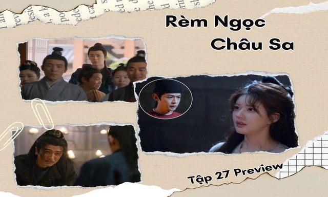 Rèm Ngọc Châu Sa tập 27 Preview: Yến Tử Kinh quyết giấu sự thật với Đoan Ngọ