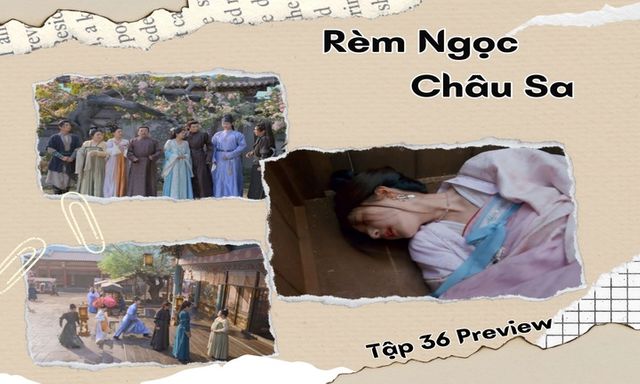 Rèm Ngọc Châu Sa tập 36 Preview: Tính mạng Đoan Ngọ gặp nguy, Yến Tử Kinh có kịp cứu?