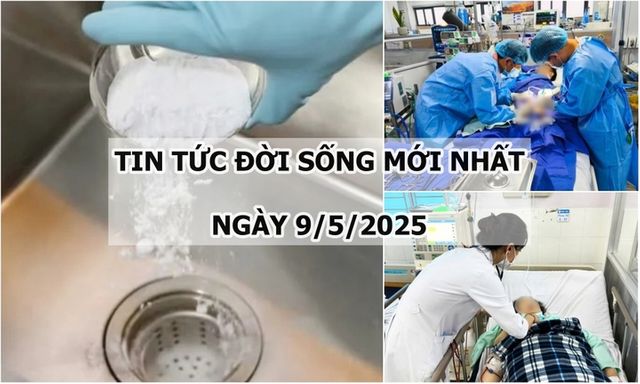 Tin tức đời sống ngày 9/5: Uống nhầm bột thông cống, bé trai bị bỏng thực quản