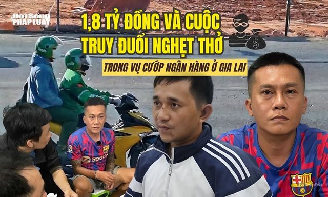 1,8 tỷ đồng và cuộc truy đuổi nghẹt thở hai 