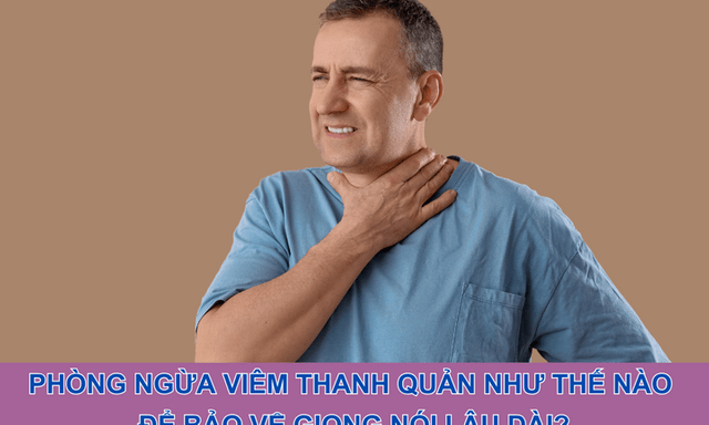 Phòng ngừa viêm thanh quản như thế nào để bảo vệ giọng nói lâu dài?