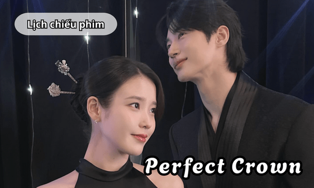 Lịch chiếu phim “Perfect Crown” của IU từ tập 1 đến 12 mới nhất, chính xác nhất