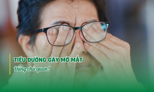 Tiểu đường gây mờ mắt: Đừng chủ quan!