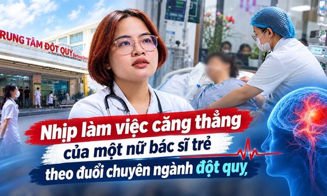 Phía sau những ca trực căng thẳng của nữ bác sĩ trẻ tại Trung tâm Đột quỵ