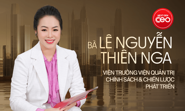 Viện trưởng Viện Quản trị Chính sách & Chiến lược Phát triển - Lê Nguyễn Thiên Nga: “Sự khác biệt giữa lãnh đạo thông thường và lãnh đạo xuất sắc nằm ở năng lực dự báo rủi ro và thiết kế tầm nhìn dài hạn” 