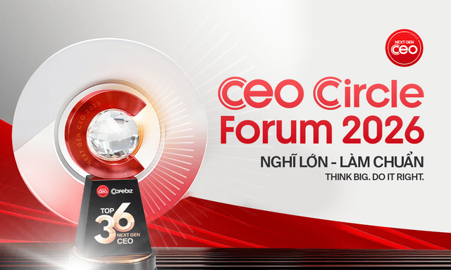 NEXT GEN CEO: “Nghĩ lớn – Làm chuẩn” cho một thế hệ doanh nhân lãnh đạo của tương lai