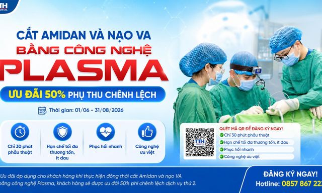Bệnh viện Đa khoa TTH Quảng Bình: Ưu đãi cắt 50% phí chênh lệch dịch vụ thứ 2 khi cắt Amidan - Nạo VA bằng dao Plasma