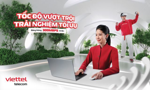 Toàn bộ khách hàng Viettel được nâng băng thông internet cáp quang lên tối thiểu 300Mbps