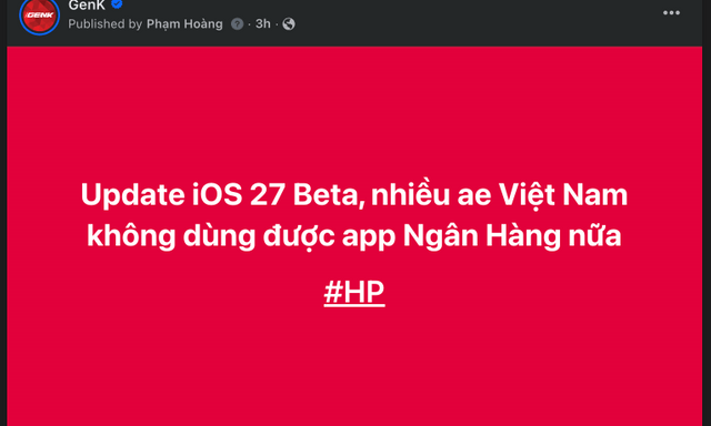 Nhiều người dùng Việt không vào được app ngân hàng sau khi lên iOS 27 Developer Beta: Muốn dùng máy bình thường đừng vội cập nhật