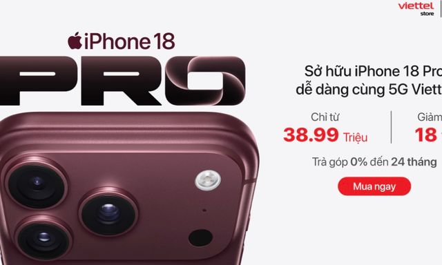 Viettel Store mở bán iPhone 18 Pro series trên toàn quốc: Ưu đãi tới 18 triệu đồng