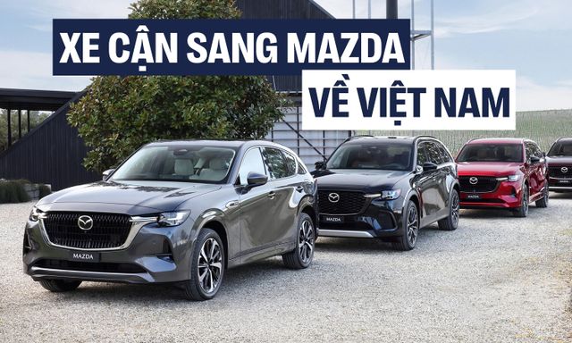 Đây là những mẫu xe sẽ ngáng đường Mazda CX-60, CX-90 khi bán tại Việt Nam tới đây: Đều là xe châu Âu kiểu ‘cận sang’, tầm giá 1,5-2 tỷ đồng