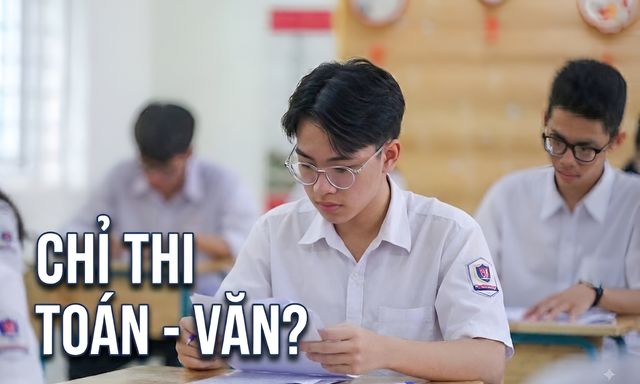 Đề xuất thi vào lớp 10 với 2 môn Toán - Văn, thầy giáo nổi tiếng nói: Câu hỏi quan trọng nhất cần trả lời không phải 2 môn hay 3 môn mà là điều này! 