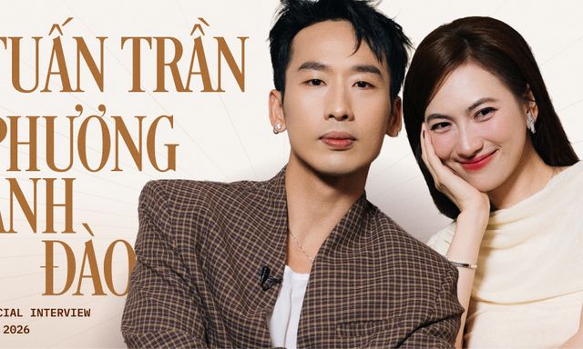 Tuấn Trần: Tôi gia trưởng thật nhưng luôn để ý phản ứng của Phương Anh Đào, chỉ cần cô ấy nói “Vậy hả?” là tôi nổi da gà