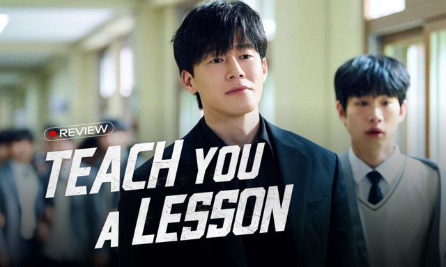 Teach You a Lesson: Màn trả đũa bạo lực học đường peak nhất Hàn Quốc, không muốn tua giây nào
