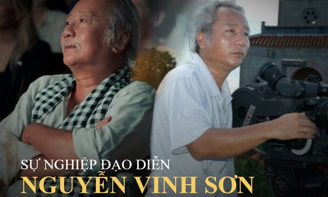 Sự nghiệp đạo diễn Nguyễn Vinh Sơn: Đất Phương Nam và những si sản không ai có thể thay thế