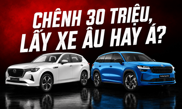 Chọn Mazda CX-60 vừa ra mắt hay tiết kiệm 30 triệu đồng lấy Skoda Kodiaq: Xe Nhật mạnh, xe Âu ‘ăn’ ở công nghệ