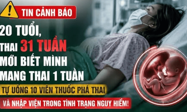 Bác sĩ Bệnh viện Phụ sản Hà Nội cũng phải kinh hãi: Thai 31 tuần mới phát hiện mang bầu, cô gái 20 tuổi suýt trả giá đắt vì tự dùng thuốc phá thai