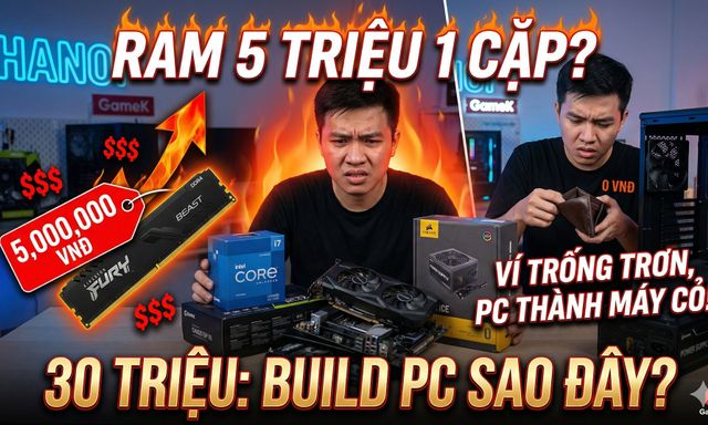 Cầm 30 triệu đi build PC đầu năm: Game thủ 'bật khóc' giữa tâm bão giá, linh kiện quốc dân giờ chỉ dành cho đại gia?