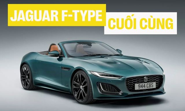 Khai tử Jaguar F-Type - Xe hot một thời ở Việt Nam, giá từng lên tới 15 tỷ, giờ xe cũ là của hiếm vì lý do này