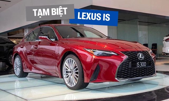 Lexus IS rút khỏi Việt Nam sau chưa đầy 4 năm ra mắt bản mới, nhường đất diễn cho C-Class, 3-Series