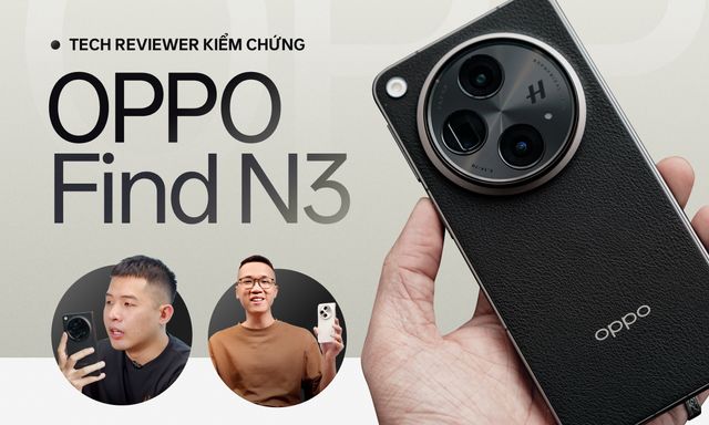 Tech reviewer kiểm chứng OPPO Find N3:
Hoá ra đây mới là điều tạo nên dấu ấn thành công cho OPPO