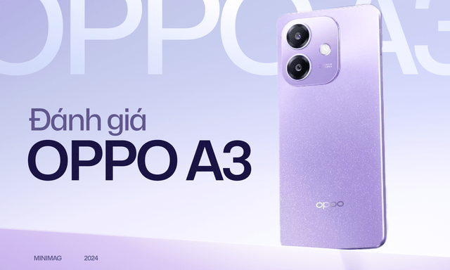 Đánh giá OPPO A3 - smartphone siêu bền, giá siêu 