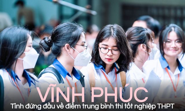 Vĩnh Phúc 2 năm dẫn đầu điểm thi tốt nghiệp THPT: Đâu là ngôi trường 'đỉnh chóp', nhiều thủ khoa?